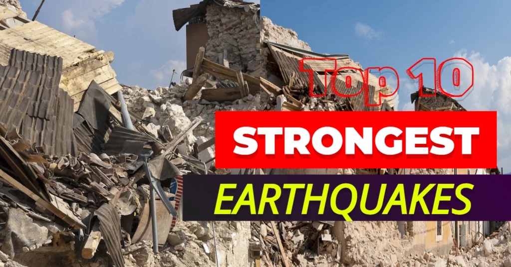 Top 10 Strongest Earthquakes Ever Recorded